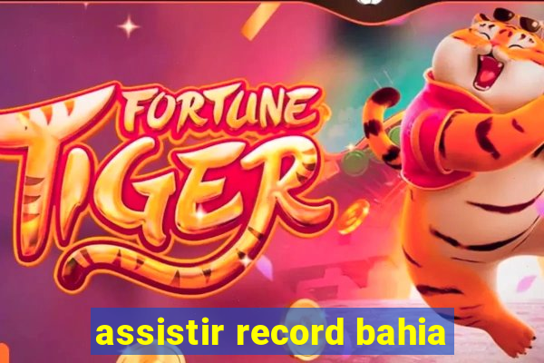 assistir record bahia